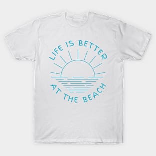 Life is better at the beach T-Shirt